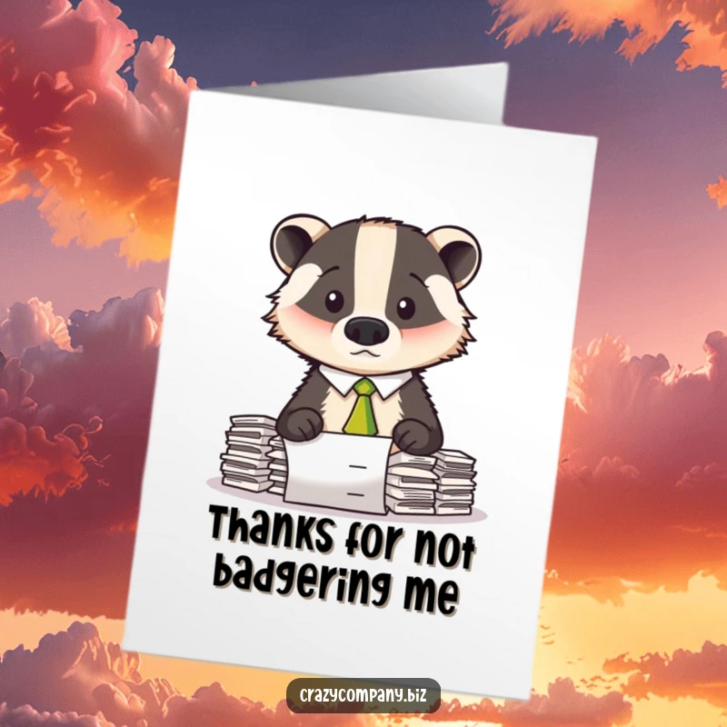 Funny Free Printable Thank You Card: Confused badger in crooked tie gleefully looks at cleared paperwork, perfect gift.